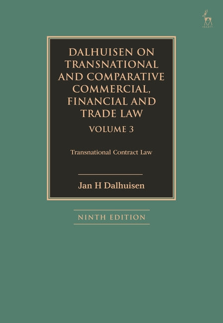 Dalhuisen on Transnational and Comparative Commercial, Financial and Trade Law Volume 3: Transnational Contract Law