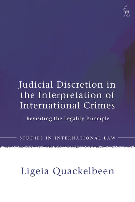 Judicial Discretion in the Interpretation of International Crimes: Revisiting the Legality Principle