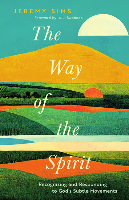 The Way of the Spirit: Recognizing and Responding to God's Subtle Movements