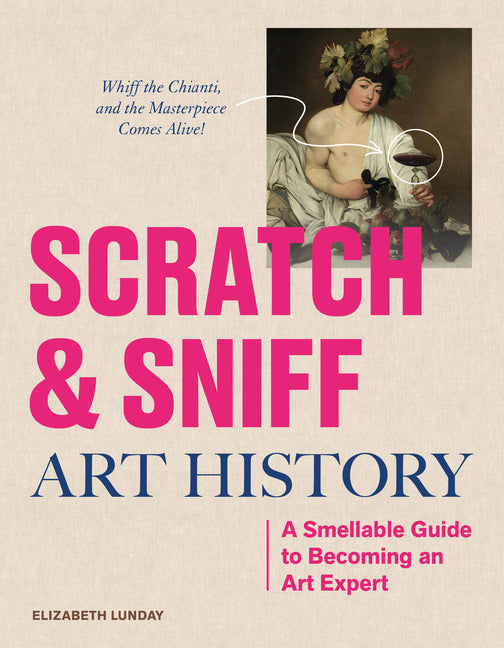 Scratch and Sniff Art History: A Smellable Guide to Becoming an Art Expert