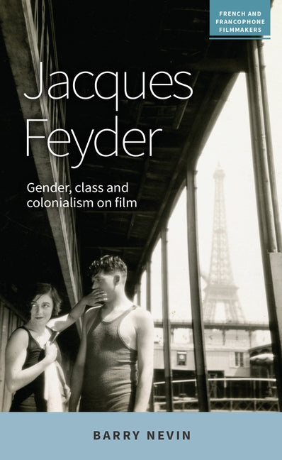Jacques Feyder: Gender, Class and Colonialism on Film