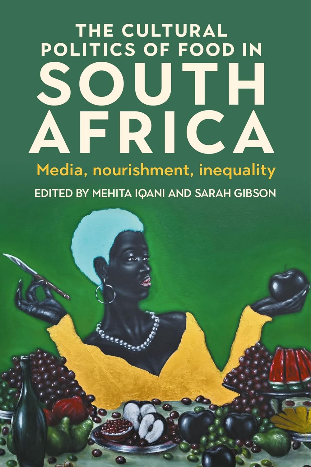 The Cultural Politics of Food in South Africa: Media, Nourishment, Inequality