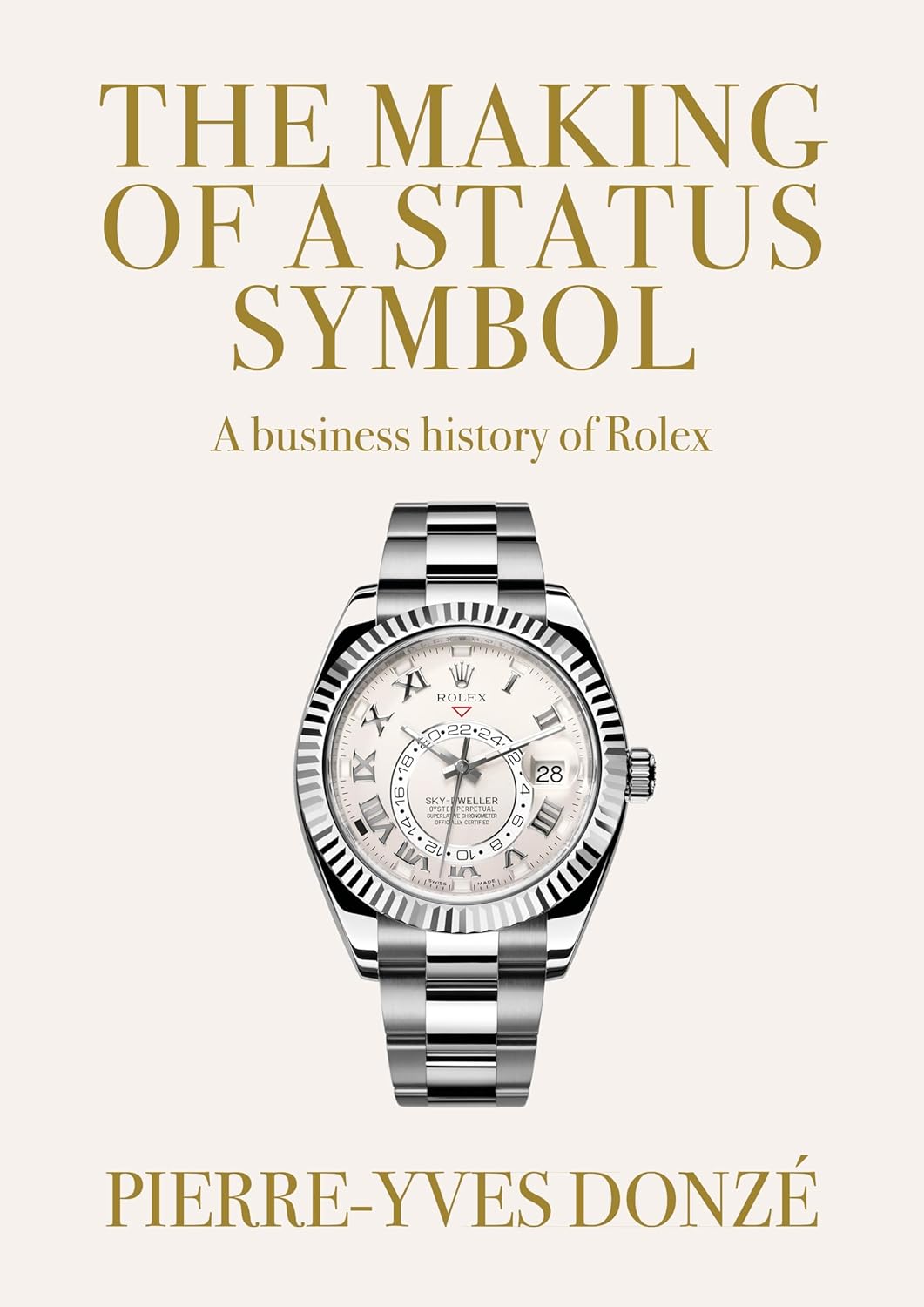 Making of a Status Symbol A Business History of Rolex