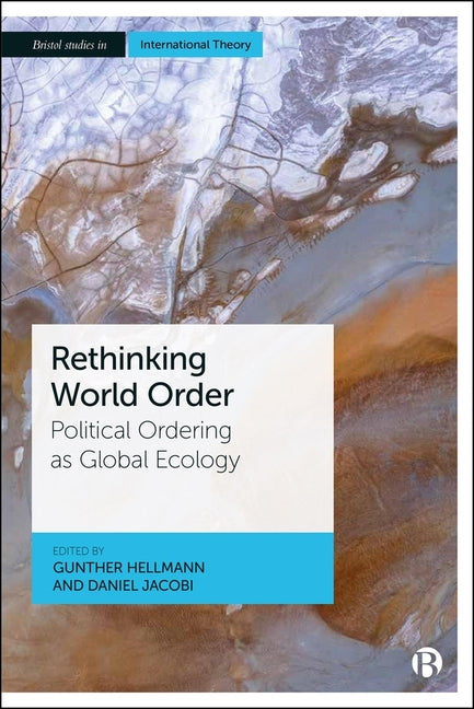 Rethinking World Order: Political Ordering as Global Ecology