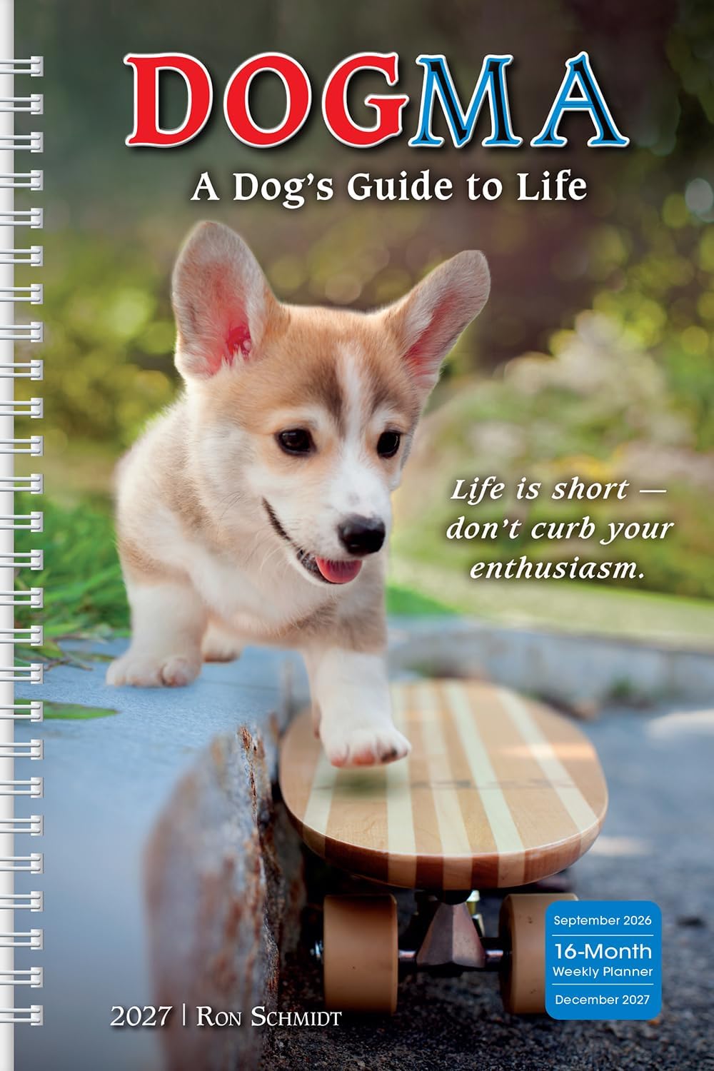 Dogma: A Dog's Guide to Life -- Ron Schmidt