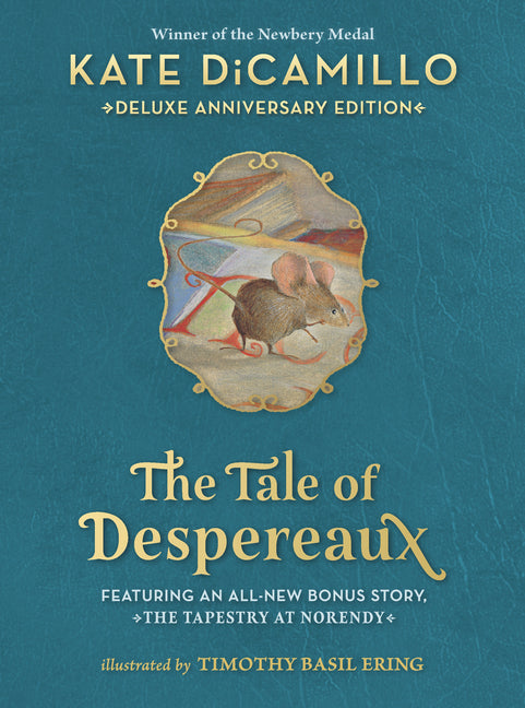 The Tale of Despereaux Deluxe Anniversary Edition: Being the Story of a Mouse, a Princess, Some Soup, and a Spool of Thread (a Middle-Grade Novel of Coura