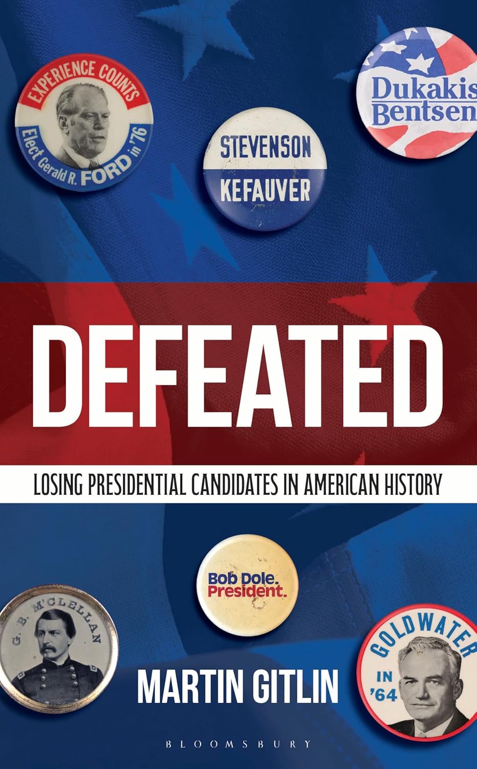 Defeated: Losing Presidential Candidates in American History