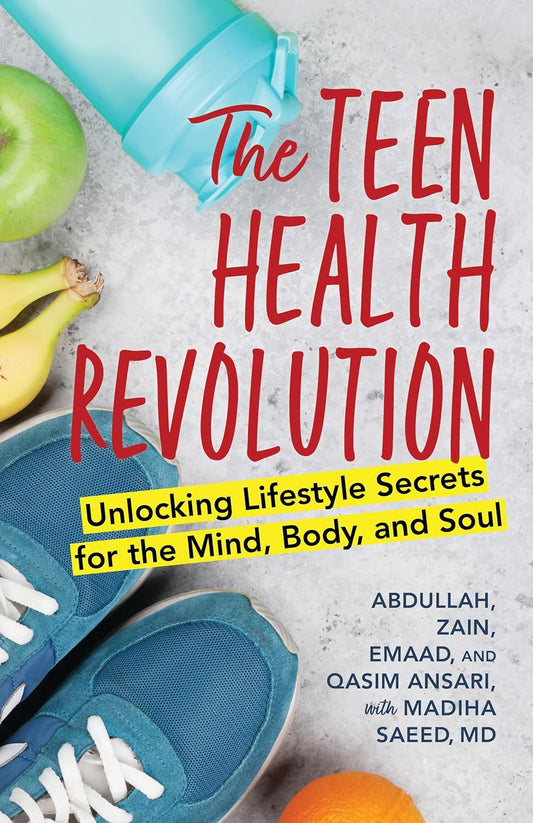 The Teen Health Revolution: Unlocking Lifestyle Secrets for the Mind, Body, and Soul