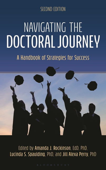 Navigating the Doctoral Journey: A Handbook of Strategies for Success, Second Edition
