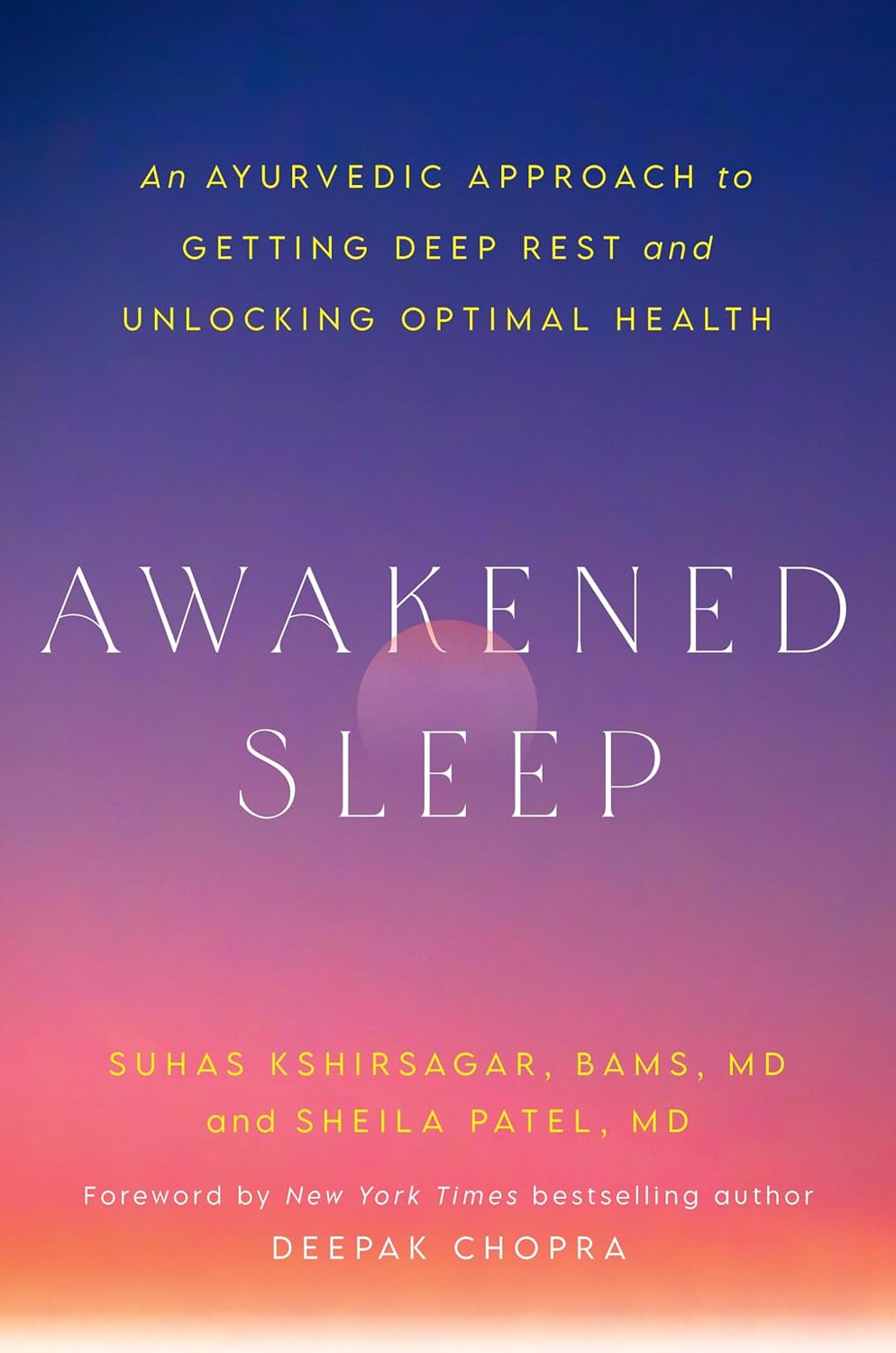 Awakened Sleep: An Ayurvedic Approach to Getting Deep Rest and Unlocking Optimal Health