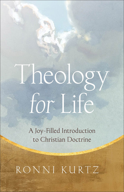 Theology for Life: A Joy-Filled Introduction to Christian Doctrine