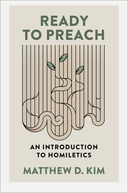 Ready to Preach: An Introduction to Homiletics