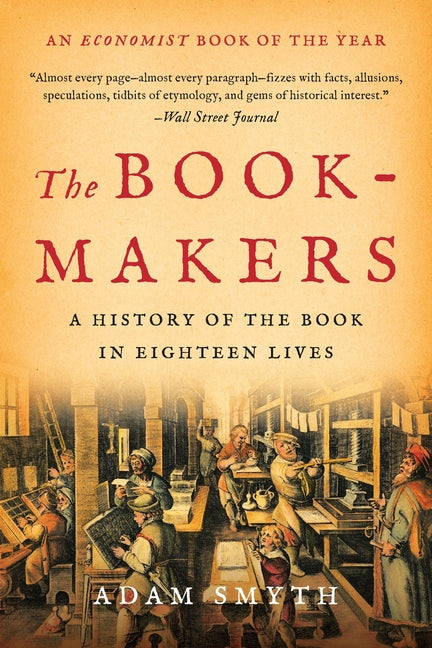 The Book-Makers: A History of the Book in Eighteen Lives