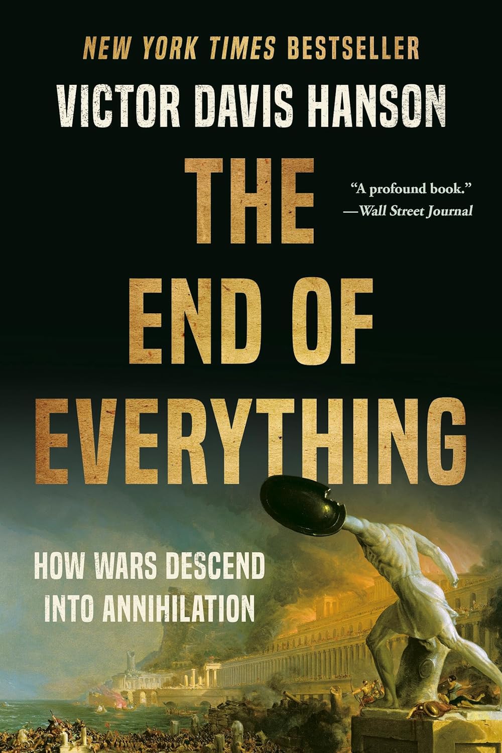 The End of Everything: How Wars Descend Into Annihilation