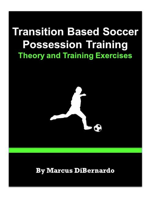 Transition Based Soccer Possession Training: Theory & Training Exercises