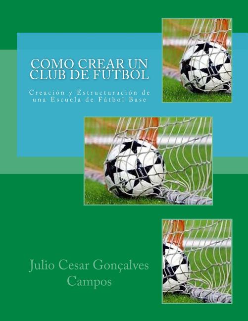 Como crear un club de Futbol: Creacion y Estructuracion de una Escuela de Futbol Base