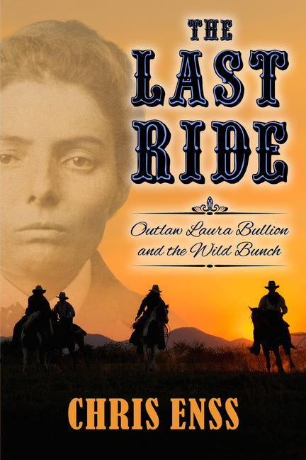 The Last Ride: Laura Bullion and the Wild Bunch