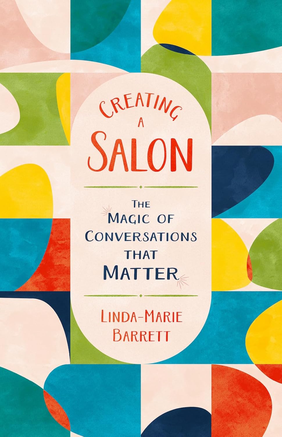 Creating a Salon: The Magic of Conversations That Matter