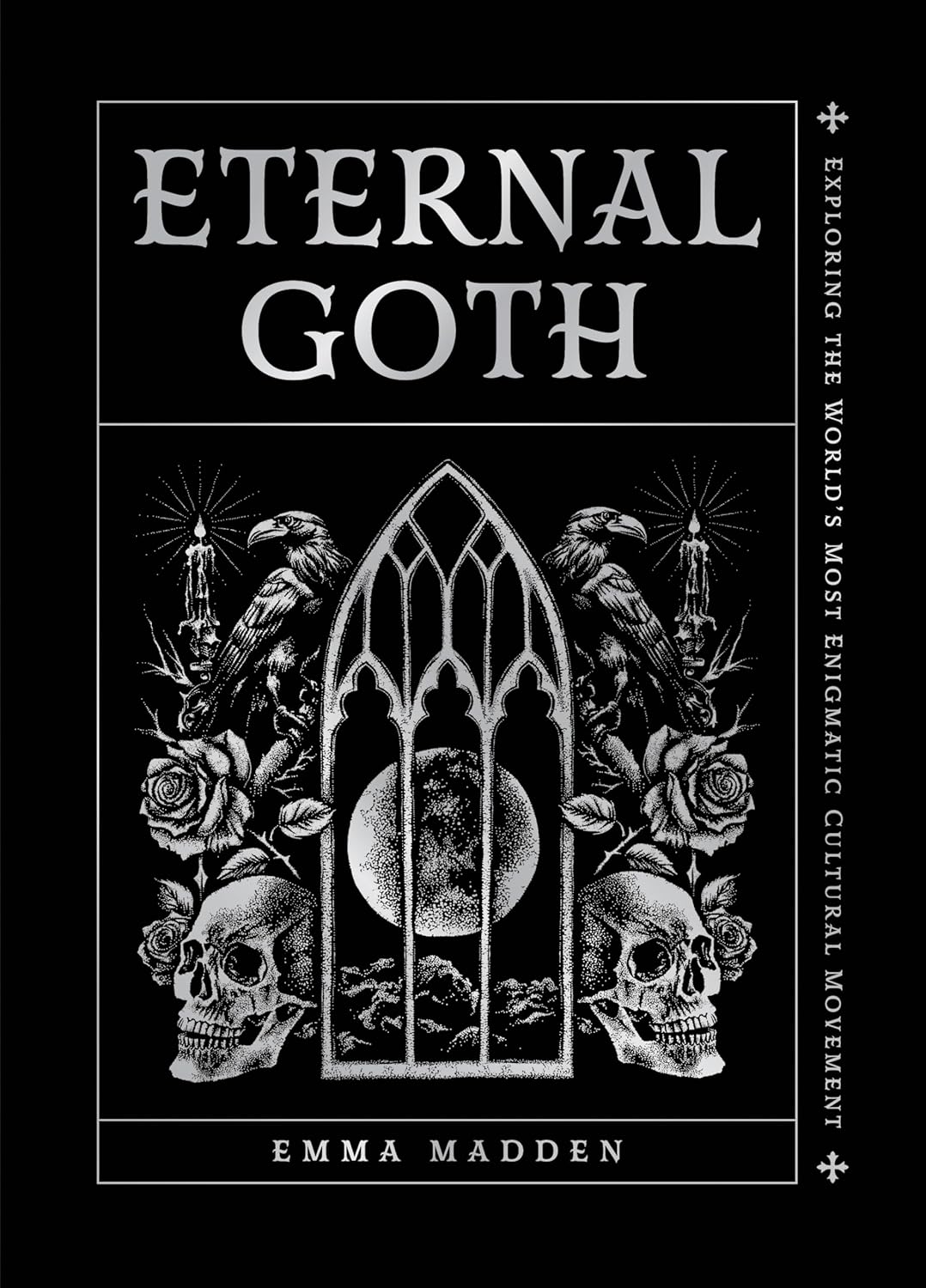 Eternal Goth: Exploring the World's Most Enigmatic Cultural Movement