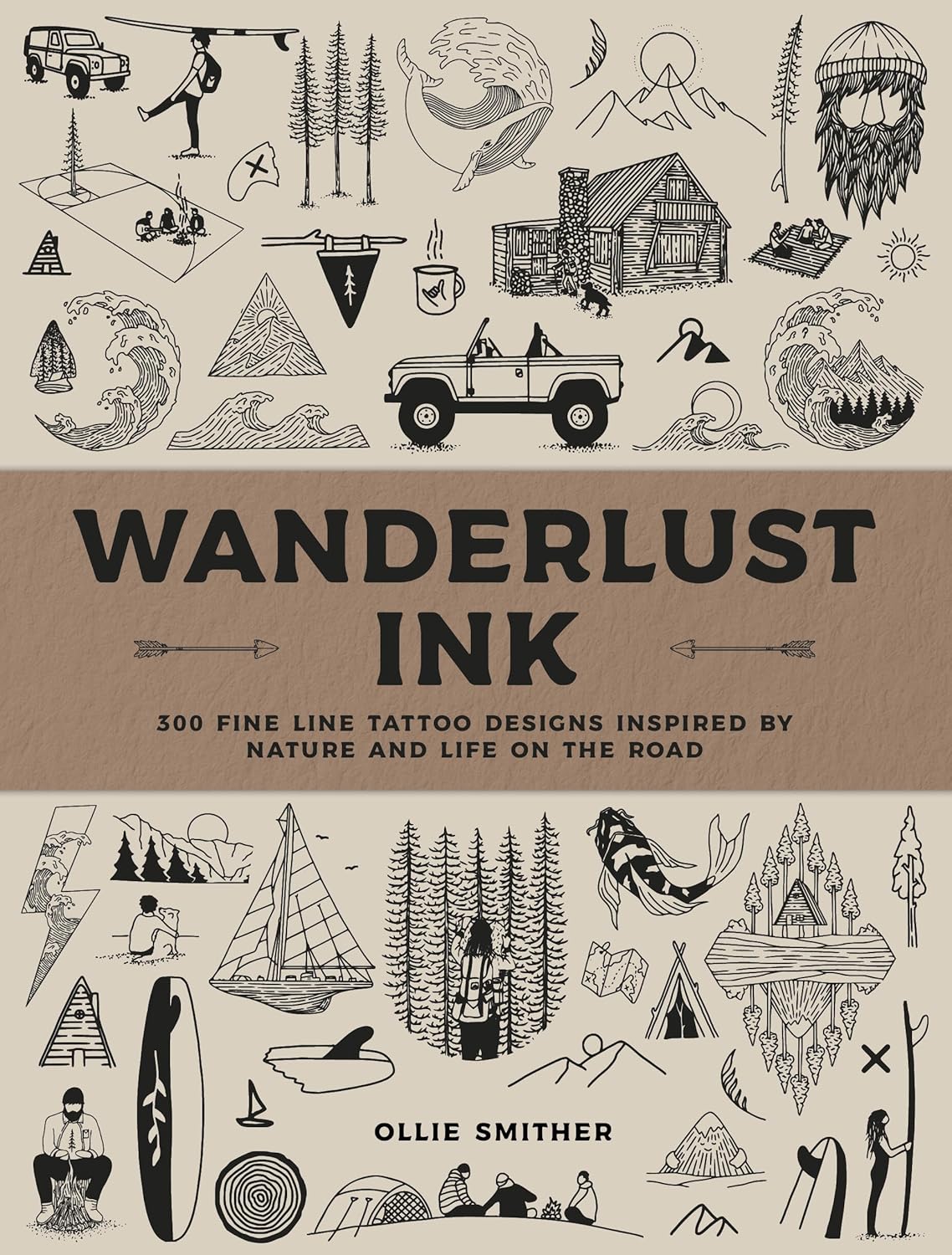 Wanderlust Ink: 300 Fine Line Tattoo Designs Inspired by Nature and Life on the Road
