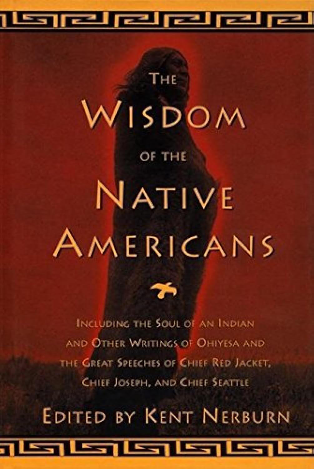 Wisdom of the Native Americans: Including the Soul of an Indian and Other Writings of Ohiyesa and the Great Speeches of Red Jacket, Chief Joseph, and