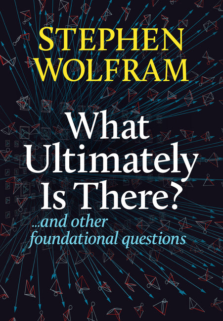 What Ultimately Is There?... and Other Foundational Questions