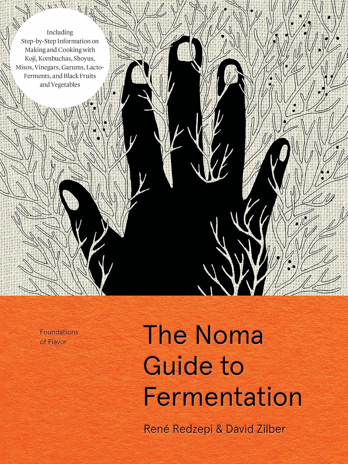 Noma Guide to Fermentation: Including Koji, Kombuchas, Shoyus, Misos, Vinegars, Garums, Lacto-Ferments, and Black Fruits and Vegetables