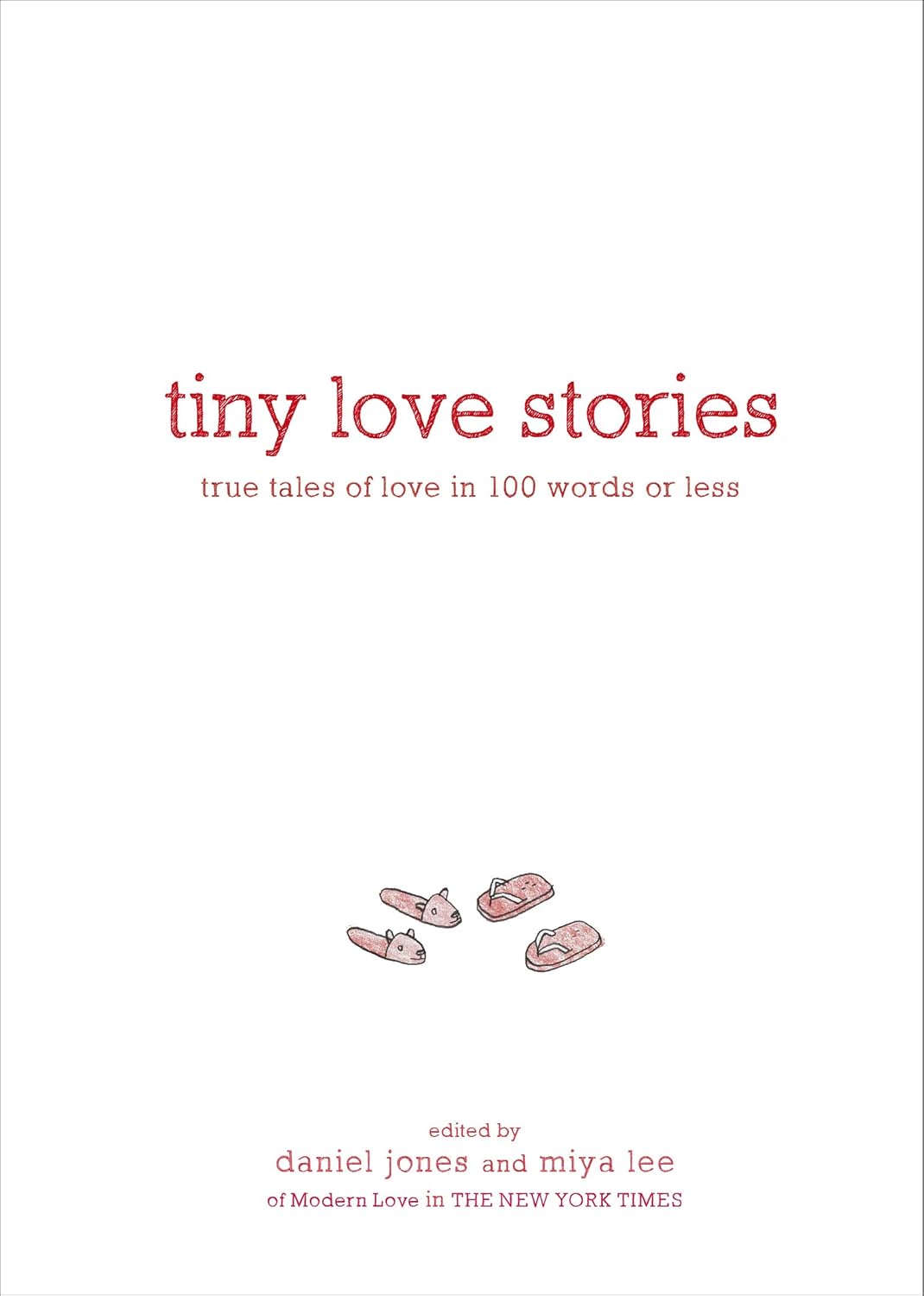 Tiny Love Stories: True Tales of Love in 100 Words or Less