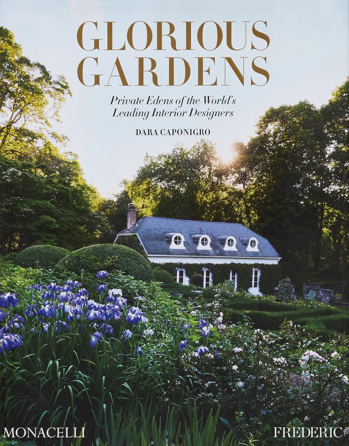 Glorious Gardens: Private Edens of the World's Leading Interior Designers