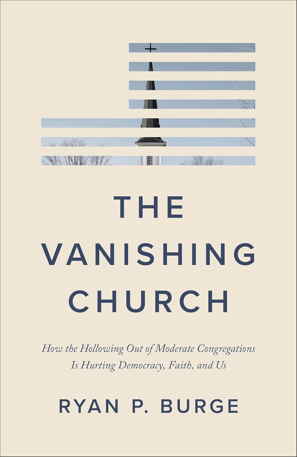 The Vanishing Church: How the Hollowing Out of Moderate Congregations Is Hurting Democracy, Faith, and Us