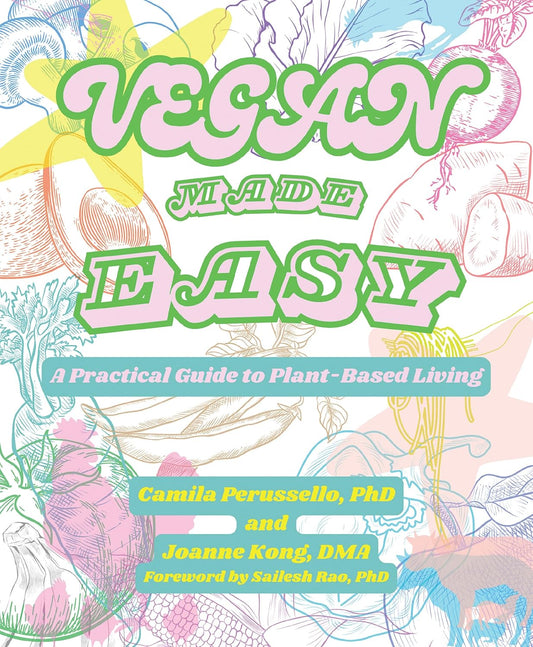 Vegan Made Easy: A Practical Guide to Plant-Based Living