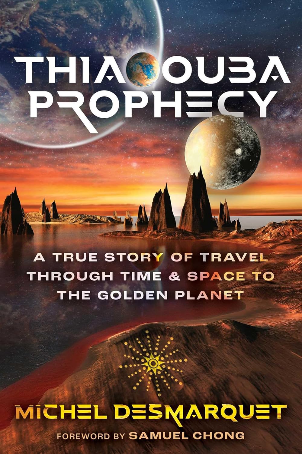 Thiaoouba Prophecy: A True Story of Travel Through Time and Space to the Golden Planet (Edition, New of the Classic)