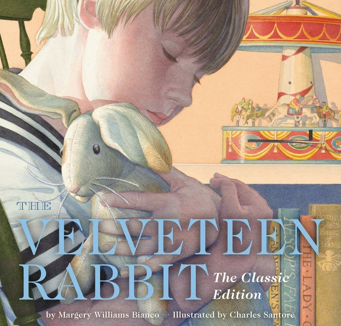 The Velveteen Rabbit Hardcover: The Classic Edition by Acclaimed Illustrator, Charles Santore (Classic)