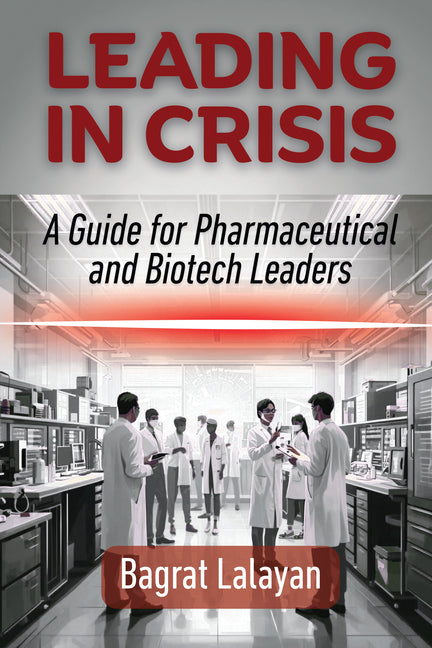 Leading in Crisis: A Guide for Pharmaceutical and Biotech Leaders