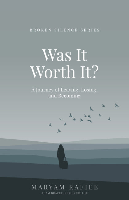 Was It Worth It?: A Journey of Leaving, Losing, and Becoming