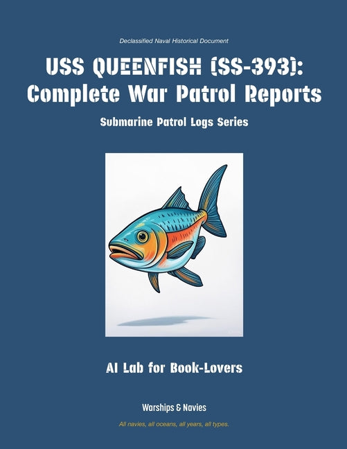 USS Queenfish (Ss-393): Complete War Patrol Reports