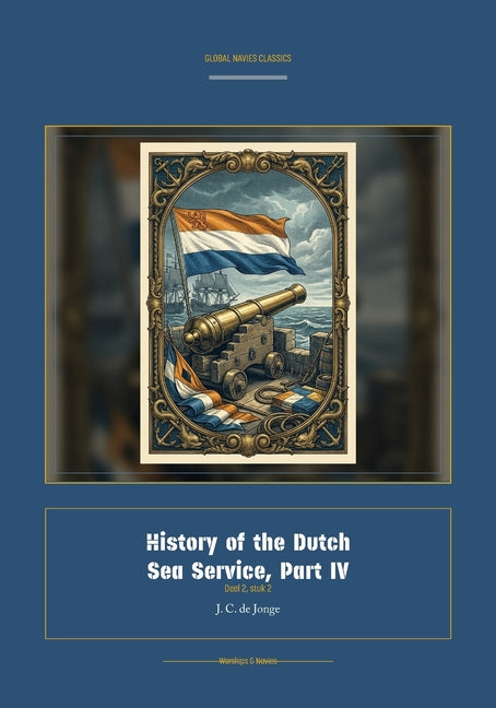 History of the Dutch Sea Service, Part IV (Facsimile Dutch-English)