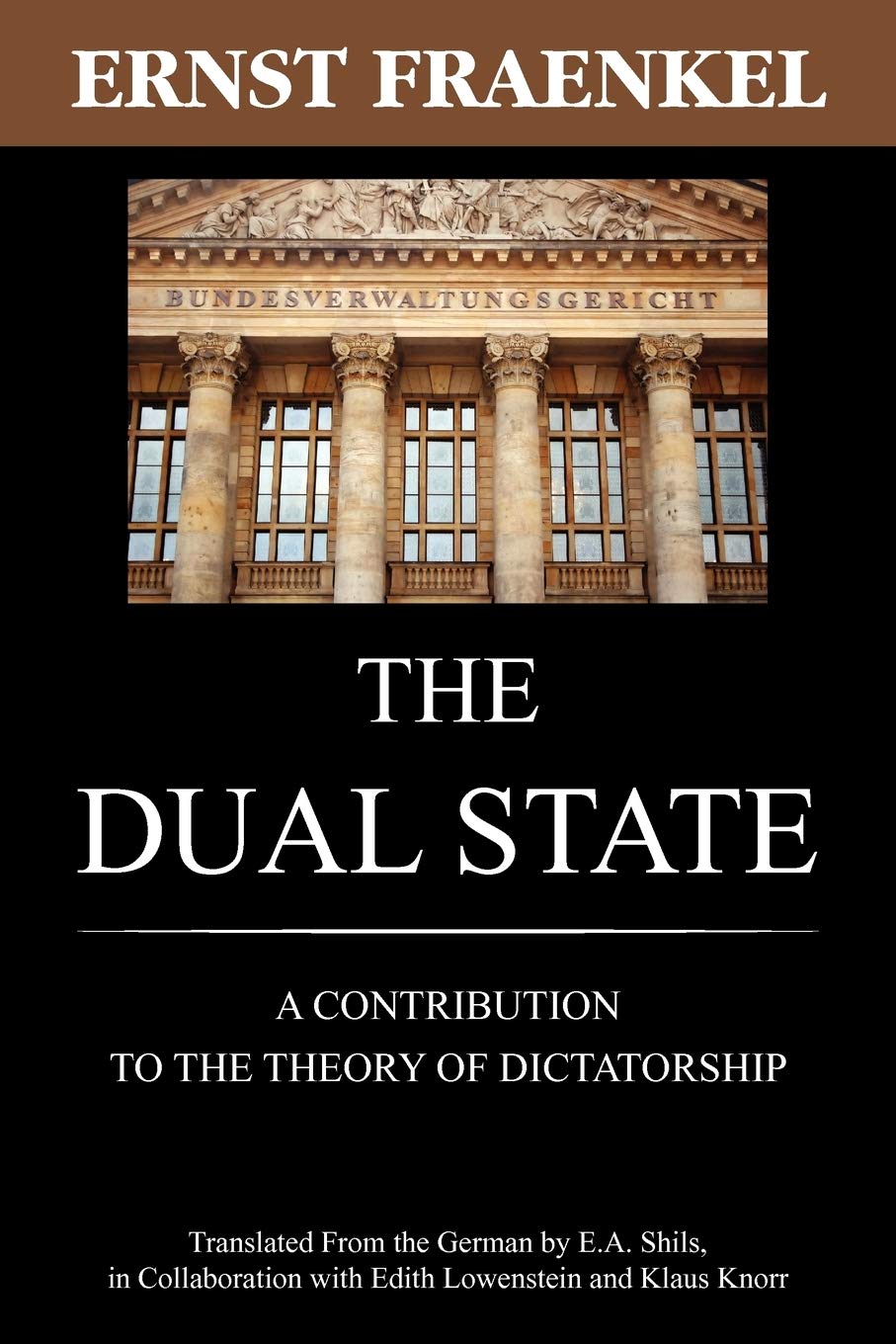 The Dual State: A Contribution to the Theory of Dictatorship (Lawbook Exchang)