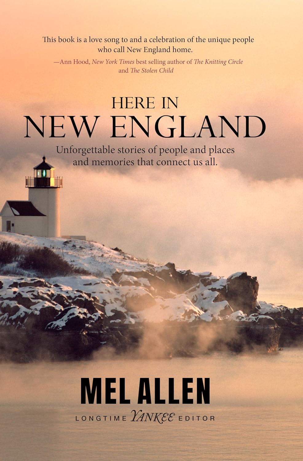 Here in New England: Unforgettable Stories of People, Places, and Memories That Connect Us All.