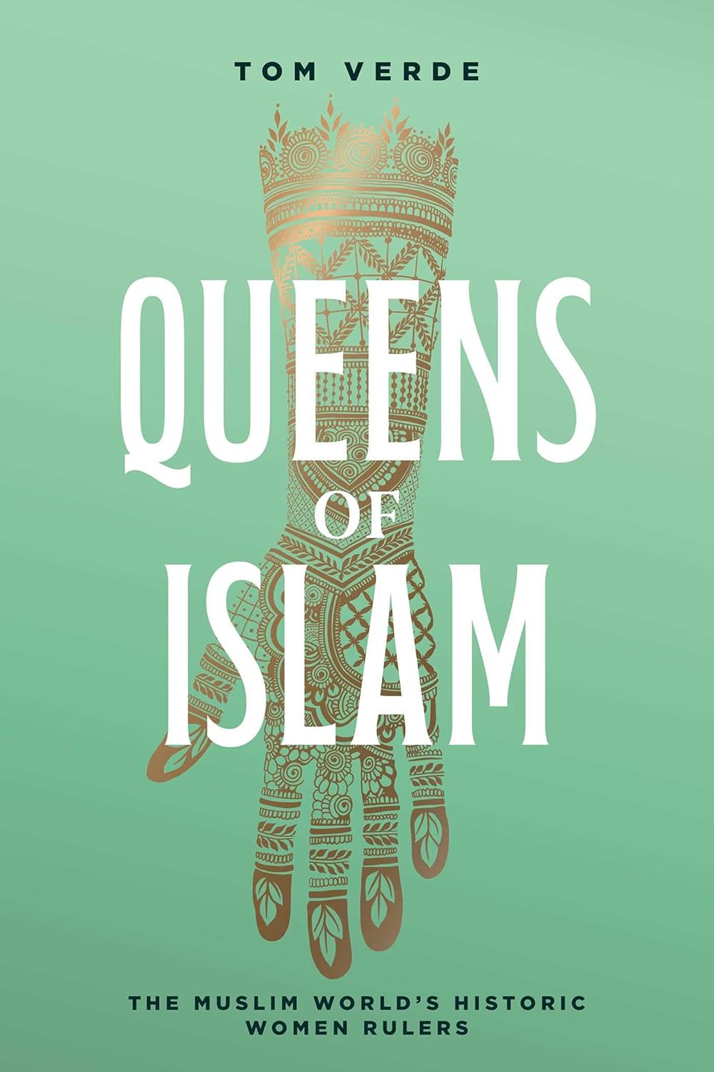 Queens of Islam The Muslim World's Historic Women Rulers