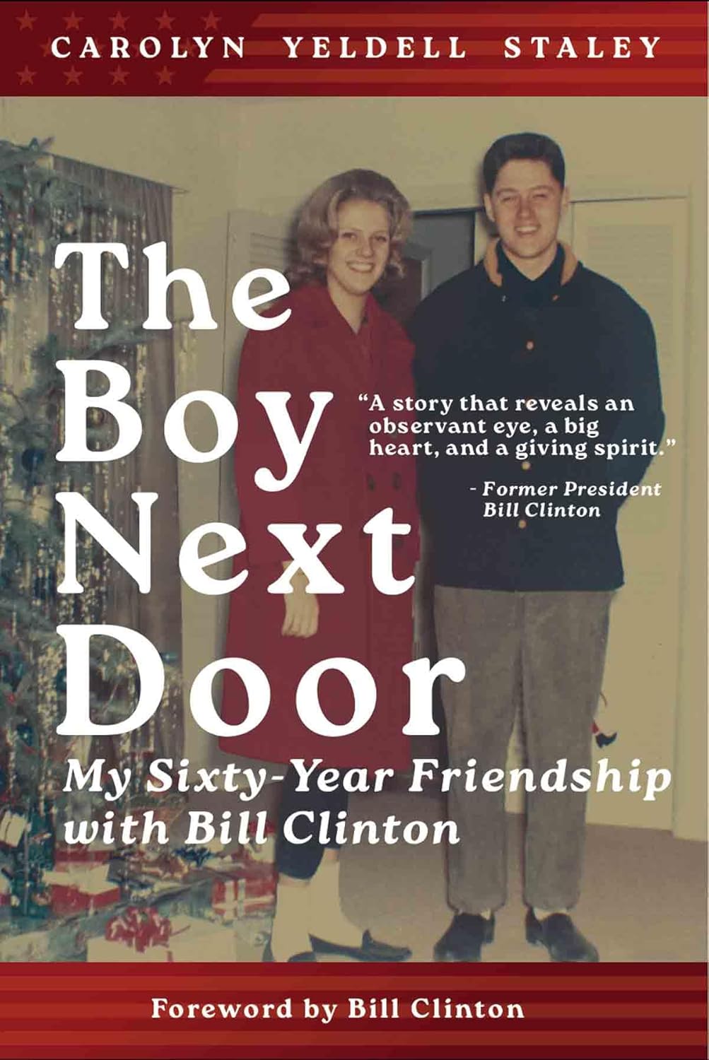 The Boy Next Door: My Sixty Year Friendship with Bill Clinton (First Edition, First)