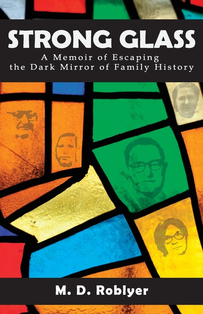 Strong Glass: A Memoir of Escaping the Dark Mirror of Family History
