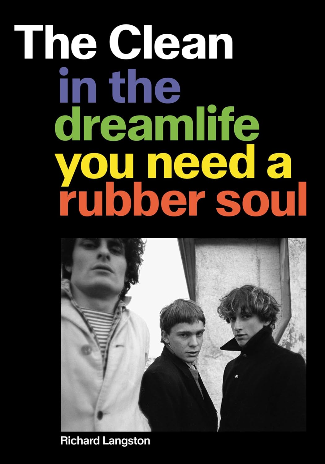 The Clean: In the Dreamlife You Need a Rubber Soul