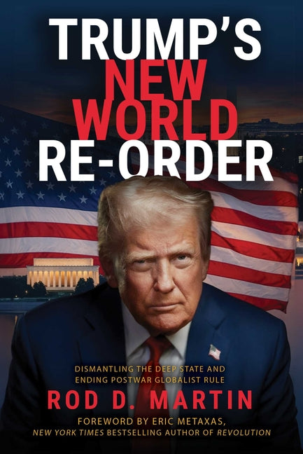 Trump's New World Re-Order: Dismantling the Deep State and Ending Postwar Globalist Rule