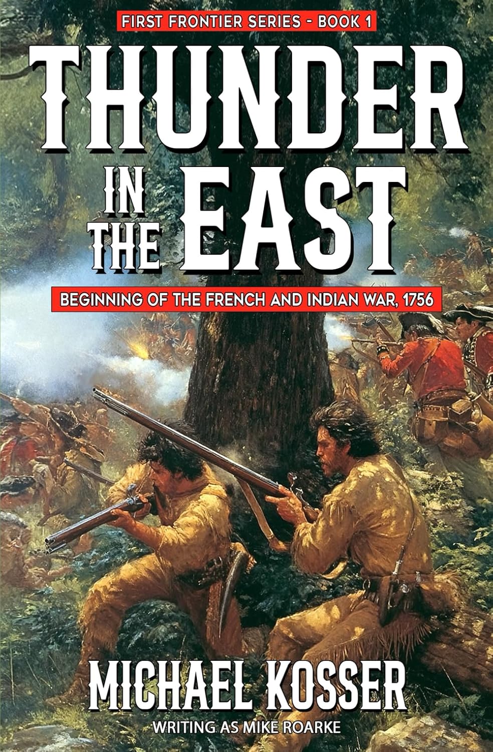 Thunder in the East: First Frontier Series - Book 1: Beginning of the French and Indian War, 1756