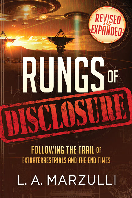 Rungs of Disclosure Revised and Expanded: Following the Trail of Extraterrestrials and the End Times