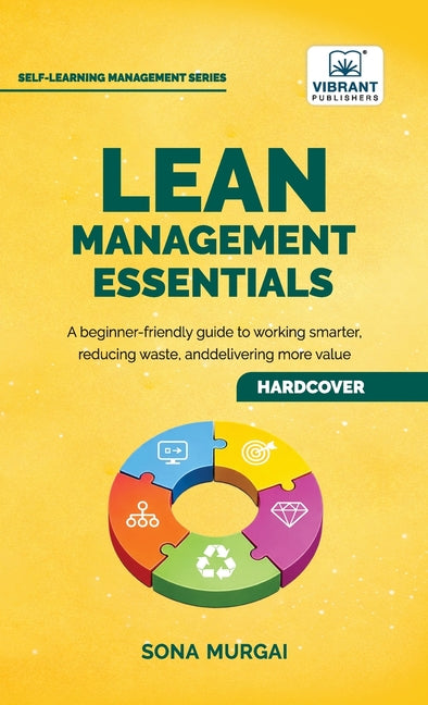 Lean Management Essentials: Beginner's Guide to Lean Thinking, Process Improvement, Waste Reduction, Value Stream Mapping, and Continuous Improvement