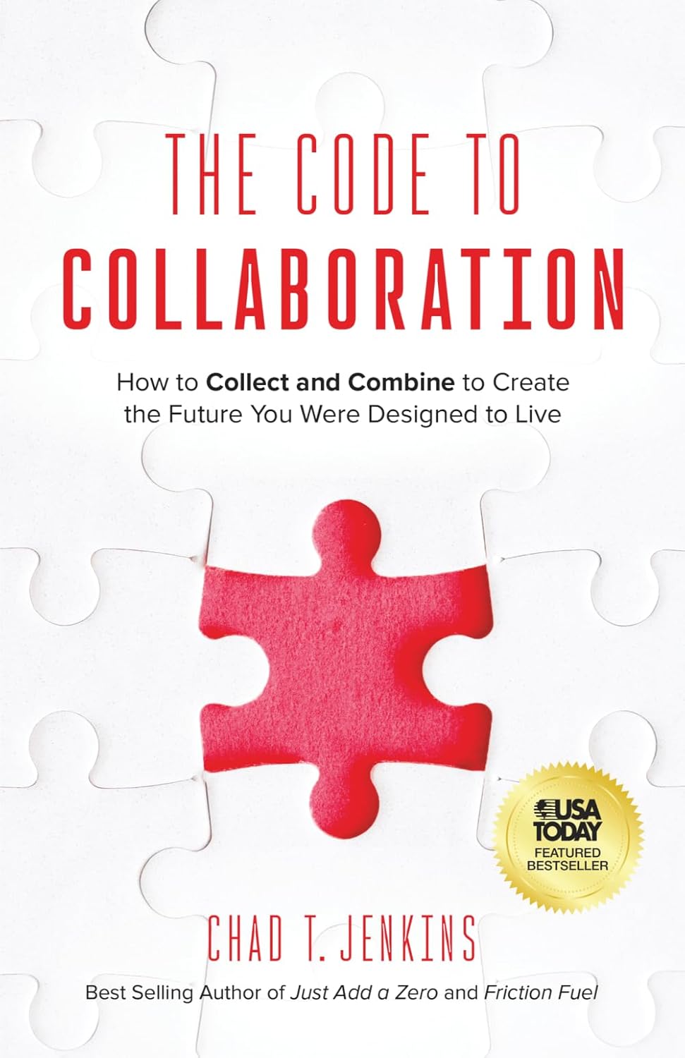 The Code to Collaboration: How to Collect and Combine to Create the Future You Were Designed to Live