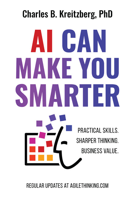 AI Can Make You Smarter: Practical ChatGPT Skills. Sharper Thinking. Business Value.