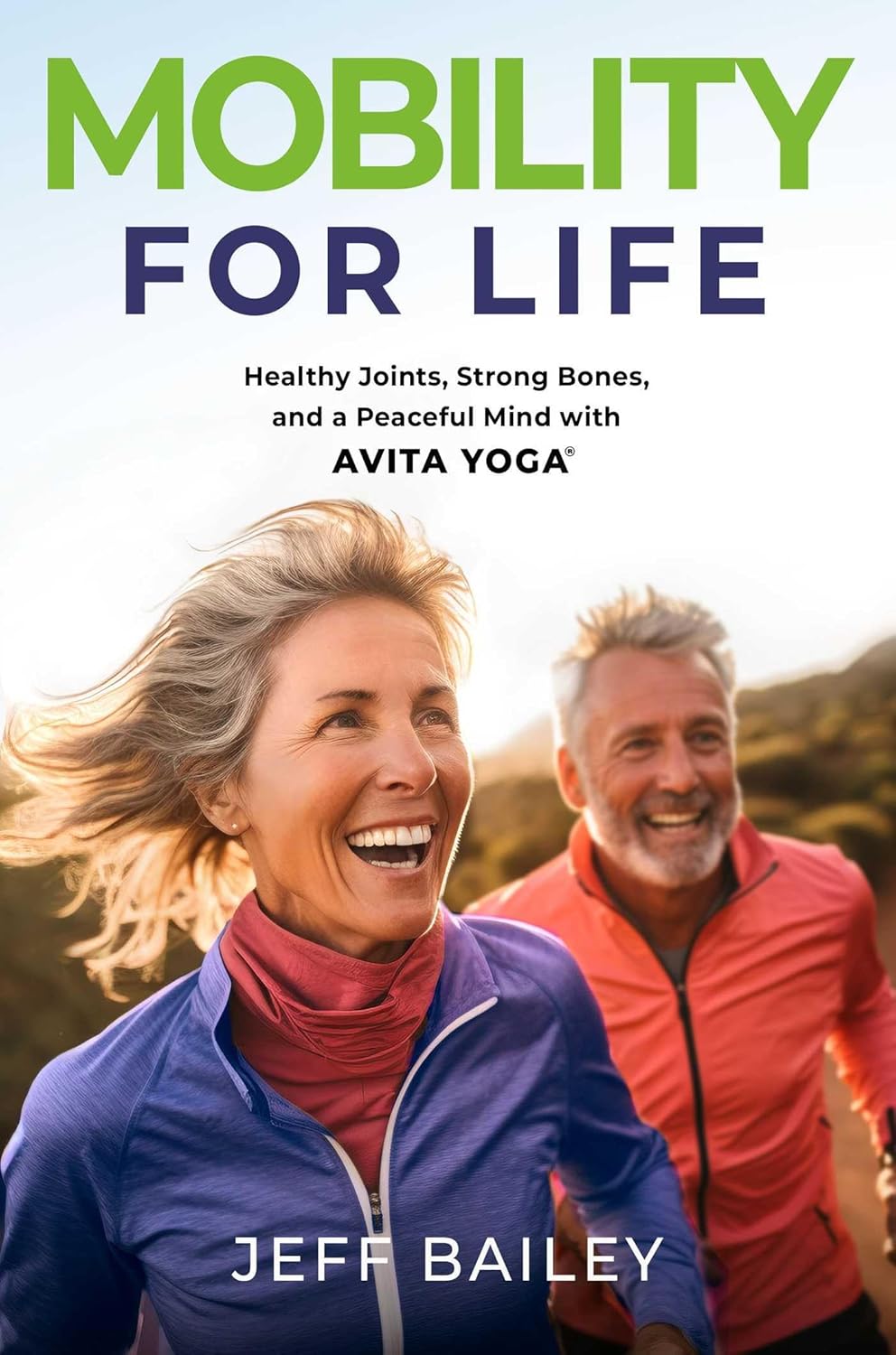Mobility for Life: Healthy Joints, Strong Bones, and a Peaceful Mind with Avita Yoga